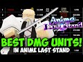 The New Best Damage Units in Anime Last Stand!