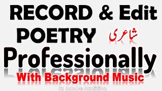 How to Record and Edit Poetry With Background Music - Pro Voice/Vocal Editing in Adobe Audition