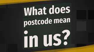 What does postcode mean in us?