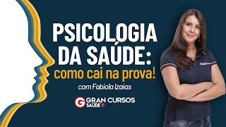 Psicologia da Saúde: como cai na prova! Com Fabíola Izaias