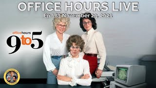 Office Hours Live 9 to 5  (Ep 183 11/23/2021)
