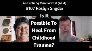 Psychologist: The Path of Recovery From Childhood Trauma | AEM #107 Roslyn Snyder | Piers Cross