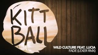 Wild Culture feat. Lucia - Fade (Lexer RMX)