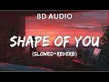 Shape Of You 8D - Ed Sheeran Song ( Slowed+Reverb+Lyrics )