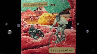 Les Lunatiques - Essayez-les   [Full Album HQ]