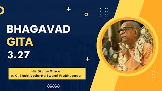 Srimad Bhagavad Gita | HDG Srila Prabhupada | Bg 3.27 ( Part 2) | 15.02.2025