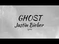 Justin Bieber - Ghost (Lyrics)