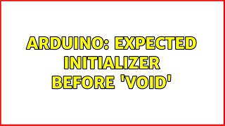 Arduino: expected initializer before 'void'