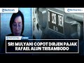 BREAKING NEWS Menkeu Copot Rafael Alun Trisambodo Dari di Direktorat Jenderal Pajak Kemenkeu.