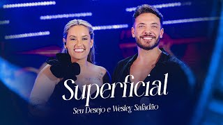 Seu Desejo e @wesleysafadao - Superficial (Ao Vivo) | DVD Nosso Tempo É Agora