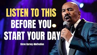 LISTEN TO THIS BEFORE YOU START YOUR DAY-Steve Harvey-(Motivational Speech)