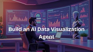 Build an AI Data Visualization Agent