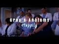 Grey's Anatomy || Happily