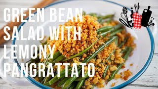 Green Bean Salad with Lemony Pangrattato | Everyday Gourmet S9 EP13