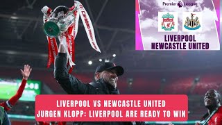 Liverpool vs Newcastle United, Jurgen Klopp They are a big threat || LIVERPOOL NEWS