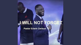 I Will Not Forget (feat. Pastor Isaiah Fosu-Kwakye, Jr., Niiella Dankwah Coffie, Ike Nanor, Yaw...