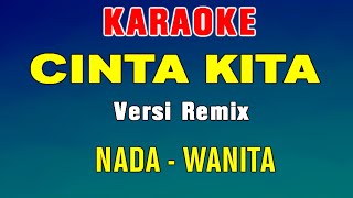 CINTA KITA - KARAOKE REMIX | Nada Wanita ( Inka Christie & Amy Search )