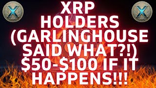 XRP HOLDERS! 🚀 Garlinghouse Said WHAT! 🚀 This Would BE MASSIVE! XRP WOULD EXPLODE HIGHER $50 - $100