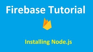 Firebase Tutorial - #1 Installing Node.js