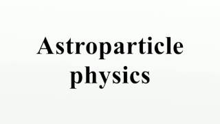 Astroparticle physics