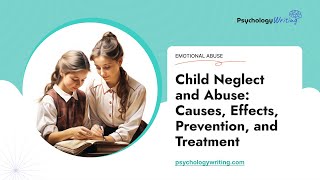 Child Neglect and Abuse: Causes, Effects, Prevention, and Treatment - Essay Example