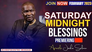 SATURDAY MIDNIGHT BLESSINGS, 25TH FEBRUARY 2023 - Apostle Joshua Selman Good Word