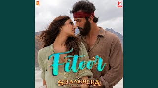 Fitoor | Shamshera | Song