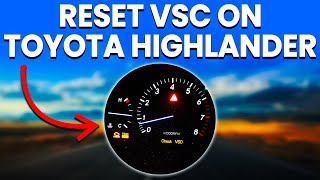 How To Reset VSC On Toyota Highlander (Easy To Follow Guide)