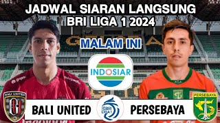 Jadwal BRI LIGA 1 2024 ~ BALI UNITED vs PERSEBAYA Live INDOSIAR ~ Head to head