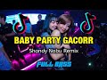 DJ PARTY GACORR-BABY_FULL BASS🔥(Shandy Nabu) Remix 2024