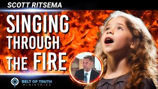 Singing Through the Fire (Scott Ritsema sermon)