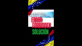 ✅ SOLUCIÓN Error Forbidden de Antecedentes Penales Venezuela 2025