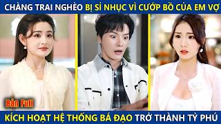 Chàng Trai Nghèo Bị Sỉ Nhục Vì Cướp Bồ Của Em Vợ, Ai Ngờ Kích Hoạt Hệ Thống Bá Đạo Trở Thành Tỷ Phú