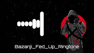 Bazanji - Fed Up Ringtone | Ringtone Boy | (Download Link ???👇)