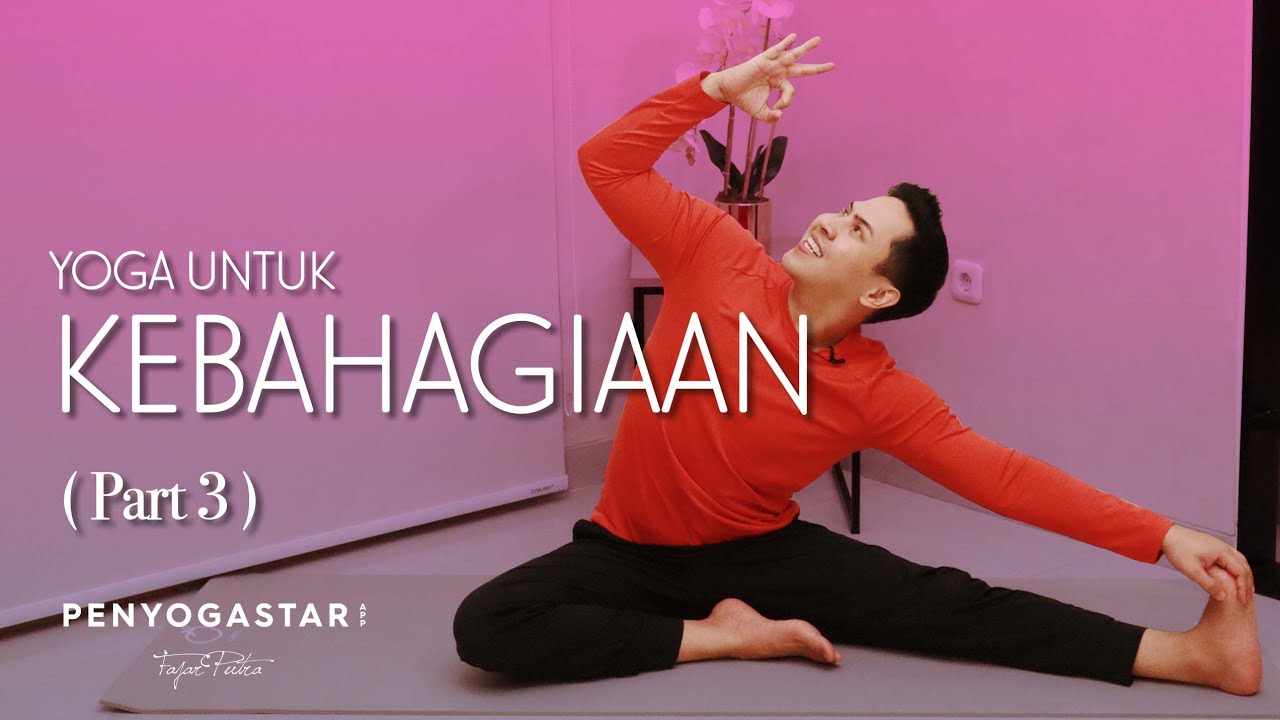 Yoga Untuk Kebahagiaan (Part 3) - Yoga With Penyogastar - YouTube