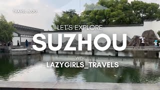 [China] 2 Day city walk around Suzhou - Bridges, cannels & Suzhou Museum