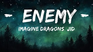Imagine Dragons, JID - Enemy (Lyrics)| "oh the misery everybody wants to be my enemy"  | 25mins Ly