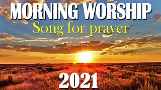 TOp 100 Best Morning Worship Songs For Prayers 2021 - 2 Hours Nonstop Christian Songs Of All Time