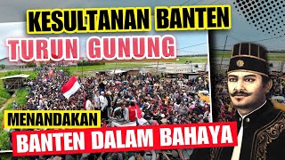 BANTEN GENTING‼️KESULTANAN BANTEN SUDAH TURUN GUNUNG, MENANDAKAN BAHWA KEADAAN SEDANG BAHAYA. PIK 2