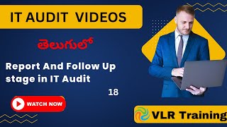 Report And Follow Up stage in IT Audit Process ఐటీ ఆడిట్ ప్రక్రియలో నివేదిక దశ 18