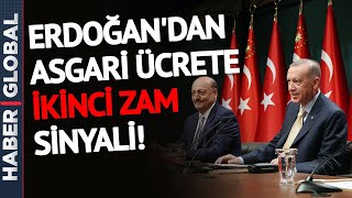 Erdoğan'dan Asgari Ücrete İkinci Zam Sinyali!