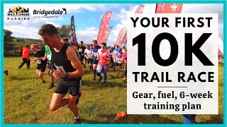 5 steps to your FIRST 10k trail race - what to wear, what to eat and 6-week training plan