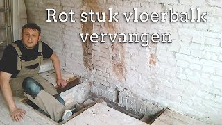 Een rot stuk vloerbalk vervangen.