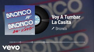 Bronco - Voy A Tumbar La Casita (Audio/En Vivo Vol.2)