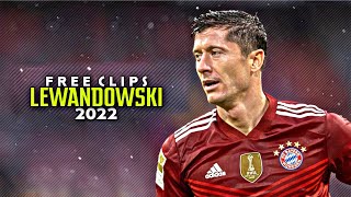 ROBERT LEWANDOWSKI 2021/22 ● FREE CLIPS / NO WATERMARK ● FREE TO USE ● HD