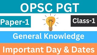 OPSC PGT Recruitment II Paper 1 II GK Class 1II Important Day & Dates II Preparation