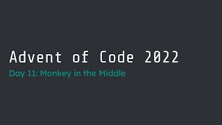 Advent of Code 2022 Day 11 (#4/#3) Walk-Through