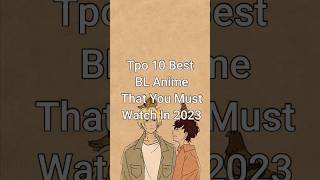 Top 10 Best BL Anime You Must Watch in 2023 #trending #blanime #animelist