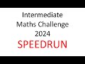 Intermediate Maths Challenge 2024 [SPEEDRUN]