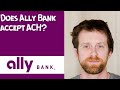 Does Ally Bank accept ACH